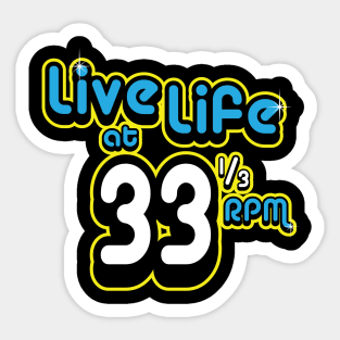 Live Life at 33 1/3 RPM Sticker